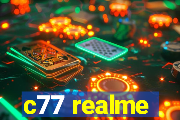 c77 realme